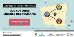 Inscripciones abiertas para webinar “Liderazgo en tiempos millennials: los futuros líderes del mañana”.